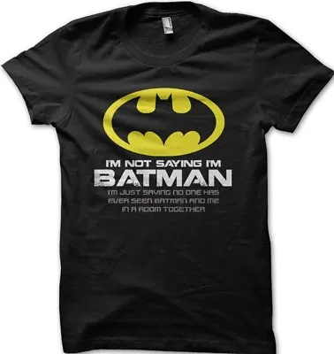 Buy Im Not Saying Im Batman Mens Funny Superhero T-shirt Birthday Gift For Dad Z9136 • 13.95£