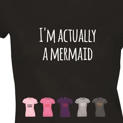 Buy I Am Actually A Mermaid Funny Ladies T Shirt Slogan Cool Novelty Birthday Gift • 11.99£