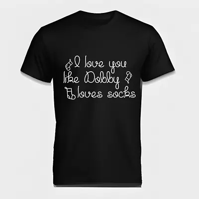 Buy I Love You Like Dobby T-Shirt Custom Made Black Adults Harry Potter • 15.95£