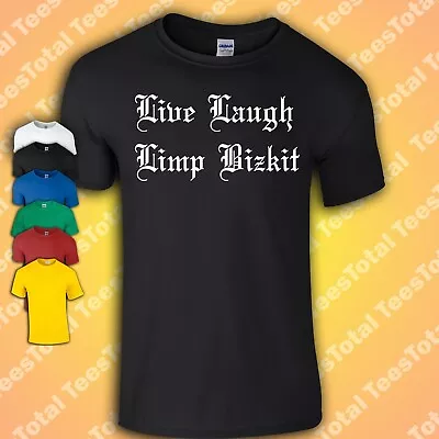 Buy Live Laugh Limp Bizkit T-Shirt | Nu Metal | Funny | 2000s | Retro | Quotes • 16.99£