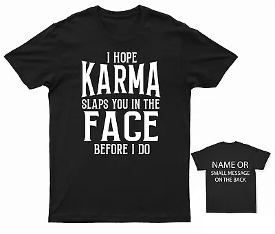 Buy I Hope Karma Slaps You In The Face Before I Do T-Shirt Bold Statement Humorous • 14.95£