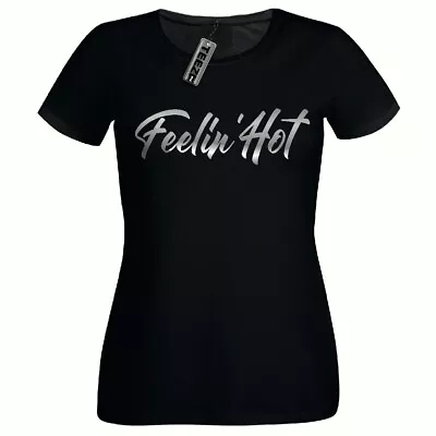 Buy Feelin' Hot Tshirt, Ladies Fitted Tshirt,Silver Slogan Womens T Shirt • 6.99£