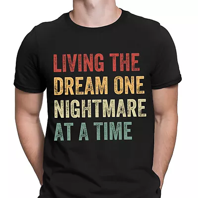 Buy Living The Dream One Nightmare At A Time Funny Sarcasm Mens T-Shirts Tee Top #D • 9.99£