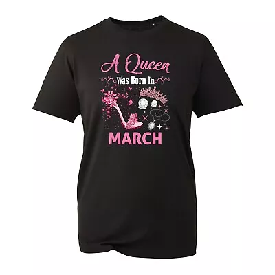 Buy A Queen Was Born In March T-Shirt Happy Birthday Girl Queen Dimond Shoe Gift Top • 10.99£