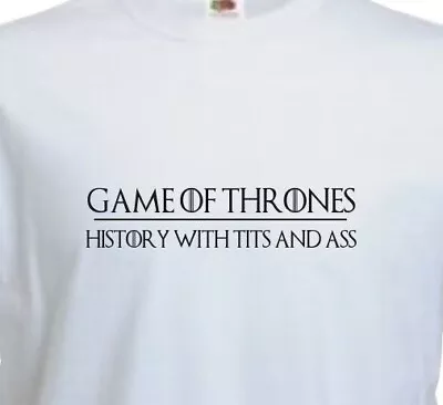 Buy HISTORY WITH T1TS AND A55 - FUNNY UNISEX T-SHIRT Inspired By Game Of Thrones • 8.95£
