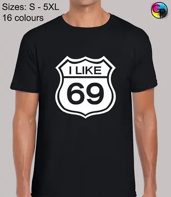 Buy I Like 69 Funny Rude Humor Novelty Regular Fit T-Shirt Top TShirt Tee For Men • 9.95£