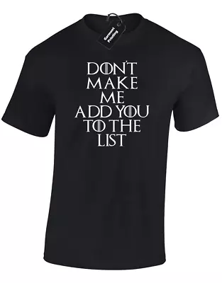 Buy Don't Make Me Add You To The List Mens T-shirt Game Of Stark Thrones Fan Arya • 8.99£