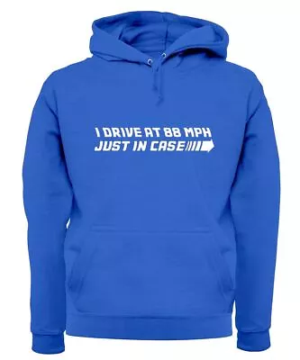 Buy I Drive At 88 Mph Just In Case - Adult Hoodie / Sweater - Back To The Future • 24.95£