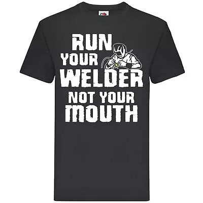 Buy Run Your Welder Not Your Mouth T-shirt • 14.99£