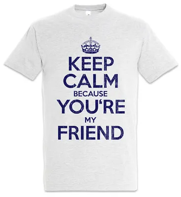 Buy Keep Calm Because You're My Friend T-Shirt Fun Friends Love Friendship • 21.59£