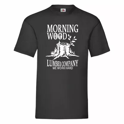Buy Morning Wood Lumber Company We Work Hard Funny T Shirt Small-2XL • 10.79£