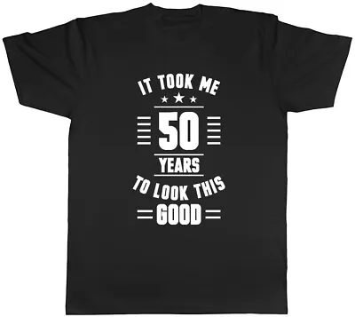 Buy It Took Me 50 Years To Look This Good Mens Womens Ladies T-Shirt Tee • 8.99£