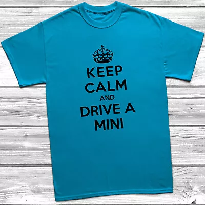Buy Keep Calm And Drive A Mini T-Shirt Tee Cooper Clubman Countryman Funny • 10.99£