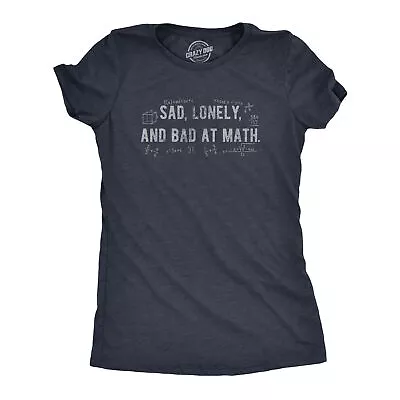 Buy Womens Sad Lonely And Bad At Math T Shirt Funny Dumb Depressed Loner Joke Tee • 7.29£