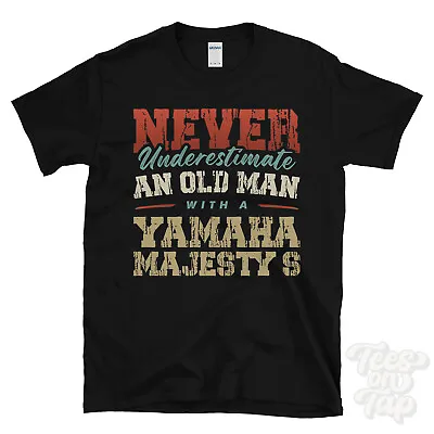 Buy Never Underestimate An Old Man With A Yamaha Majesty S Funny T-shirt • 14.99£