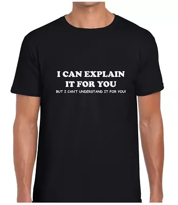 Buy I Can Explain It For You Funny T Shirt Mens Top Joke Printed Slogan Novelty Gift • 7.99£