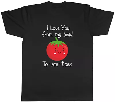 Buy Love You Mens T-Shirt From My Head To-ma-toes Unisex Tee Gift • 8.99£