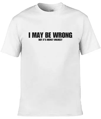 Buy Teemarkable! Mens I May Be Wrong But Its Highly Unlikley T-Shirt • 14.95£