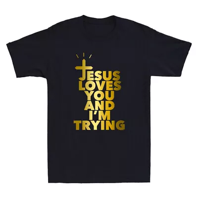Buy Jesus Loves You And I'm Trying Funny God Christian Saying Novelty Men's T-Shirt • 12.99£