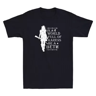 Buy In A World Full Of Karens Be A Beth Funny Saying Quote Vintage Unisex T-Shirt • 15.99£