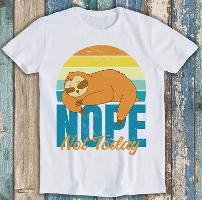 Buy Sloth Nope Not Today Funny Lazy Best Seller Funny Gift Tee T Shirt M1431 • 6.35£