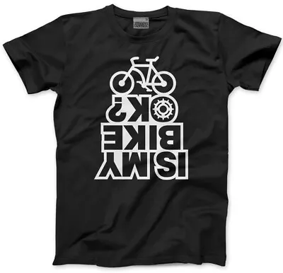 Buy Is My Bike OK?  Mens Unisex T-Shirt Gift For Cyclist Biker Bicycle Rider Road • 13.99£