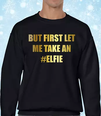 Buy But First Let Me Take Elfie Christmas Jumper Funny Cute Design Xmas Elf Top Fun • 14.99£
