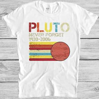 Buy Never Forget Pluto Planet Astronomy Funny Meme Vintage Gift Tee T Shirt 4003  • 6.35£