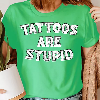 Buy Tattoos Are Stupid Sarcasm Sarcastic Funny Quote Meme Womens T-Shirts #6ED • 9.99£