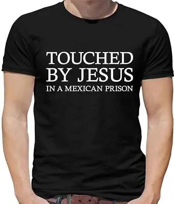 Buy Touched By Jesus Mens T-Shirt - Meme - Funny - Joke - Mexican Prison • 13.95£