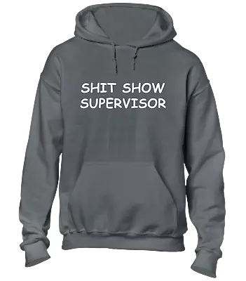 Buy Sh*t Show Supervisor Hoody Hoodie Funny Cool Joke Design Gift Idea Top Comedy • 16.99£