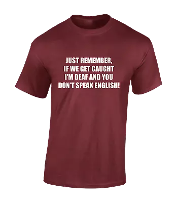 Buy Just Remember If We Get Caught Mens T Shirt Funny Joke Design Gift Idea Top New • 7.99£