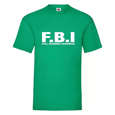 Buy FBI - Full Blooded Irishman T Shirt - Funny Irish Shirt - St Patrick's Day Shirt • 13.99£