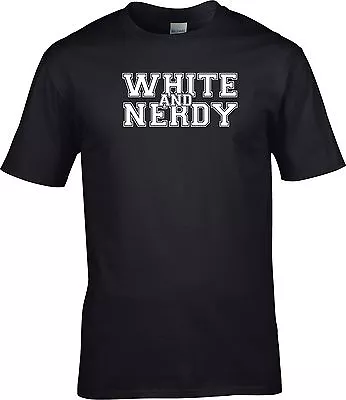 Buy White And Nerdy Funny Nerd Geek Weird Party T Shirt • 9.99£