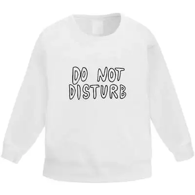 Buy 'Do Not Disturb' Kid's Sweatshirt / Sweater / Jumper (KW007966) • 14.99£