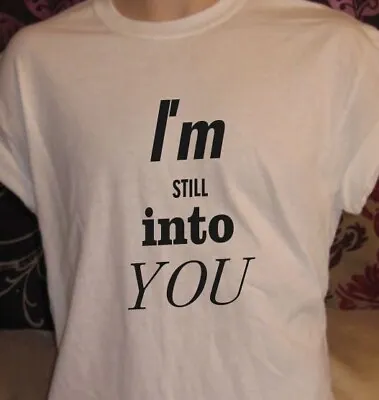 Buy I'M STILL INTO YOU - MENS UNISEX SLOGAN T-SHIRT Inspired By PARAMORE • 7.98£