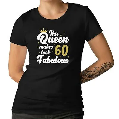 Buy 60th Birthday Ladies T-shirt This Queen Makes 60 Look Fabulous Gift Funny Tee • 12.99£