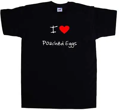 Buy I Love Heart Poached Eggs T-Shirt • 8.99£