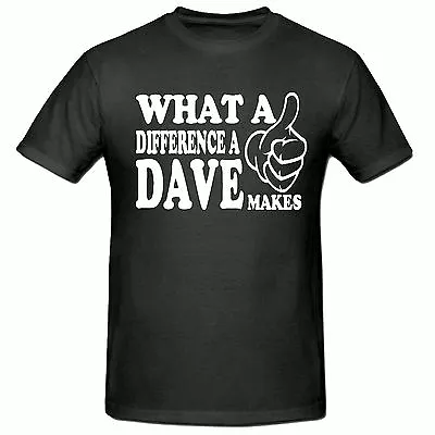 Buy What A Difference A Dave Makes Men's T-Shirt,40th Birthday,SM - 3 XL,Tee Shirt, • 9.99£