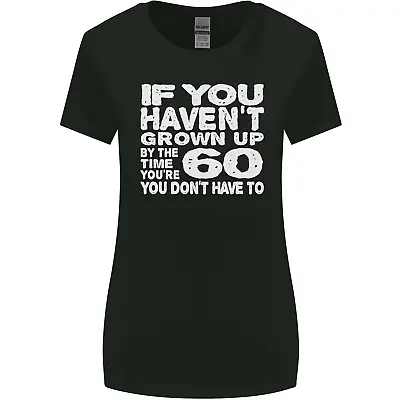 Buy 60th Birthday 60 Year Old Dont Grow Up Funny Womens Wider Cut T-Shirt • 8.75£