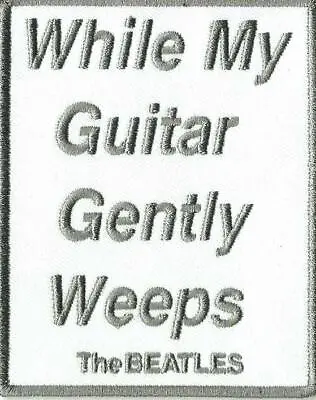 Buy BEATLES While My Guitar 2019 EMBROIDERED SEW ON PATCH Official Merch SONG TITLE  • 3.99£