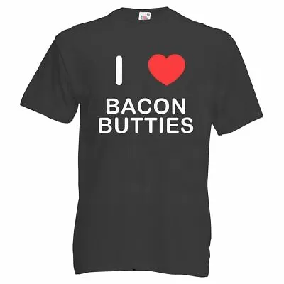 Buy I Love Bacon Butties - T Shirt • 14.99£