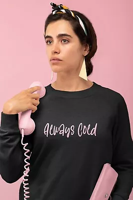 Buy Always Cold Women's Slogan Sweatshirt, Women's Unisex Clothing, Christmas Jumper • 17.99£