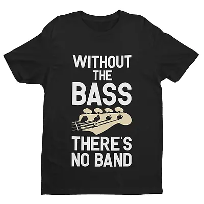 Buy Without The BASS There's No Band Guitar T Shirt Gift For Player Musician Bassist • 13.95£