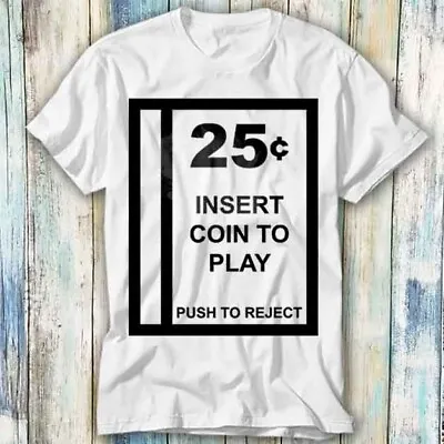 Buy Arcade Coin Slot Atari Insert Coin To Play T Shirt Meme Gift Top Tee Unisex 1014 • 6.35£