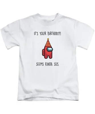 Buy It's Your Birthday Seems Kinda Sus Among Us Kids T-Shirt Tee Top Boys Girls • 7.95£