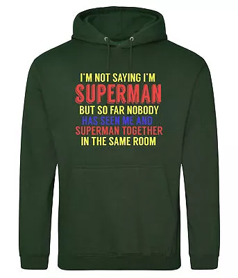 Buy I'M NOT SAYING I'M SUPERMAN 358 Mens Hoodie Motto Slogan S-3XL • 22.99£