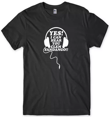 Buy Yes I Can Hear You Clem Fandango!!  Mens Funny Unisex T-Shirt • 11.99£