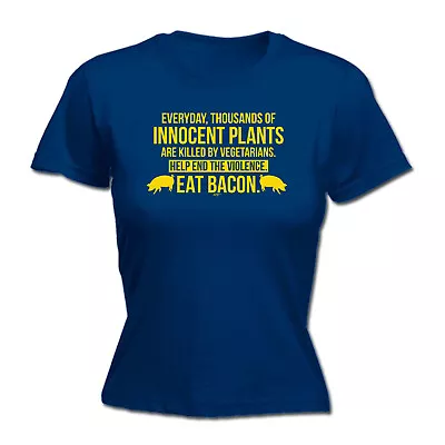 Buy Everyday Thousands Of Innocent Plants Eat Bacon - Womens T Shirt Funny T-Shirt • 12.95£