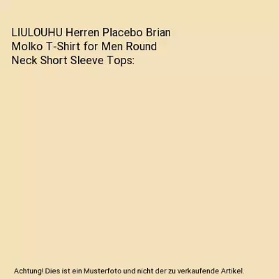 Buy LIULOUHU Herren Placebo Brian Molko T-Shirt For Men Round Neck Short Sleeve Tops • 4.56£